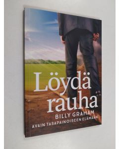Kirjailijan Billy Graham käytetty kirja Löydä rauha, : avain tasapainoiseen elämään