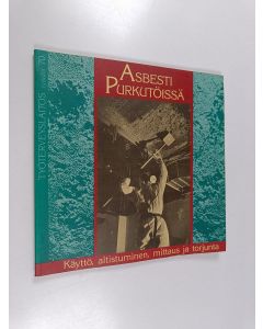 Kirjailijan Riitta Riala käytetty kirja Asbesti purkutöissä : käyttö, altistuminen, mittaus ja torjunta