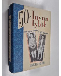 Kirjailijan Katarina Haavio käytetty kirja 50-luvun tytöt : päiväkirjat 1951-1956
