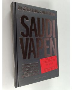 Kirjailijan Bo-Göran Bodin käytetty kirja Saudivapen : hycklande politiker, ljugande tjänstemän och hemliga spioner :  en politisk thriller om svensk vapenhandel