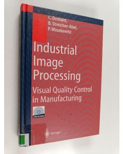 Kirjailijan Christian Demant käytetty kirja Industrial image processing : visual quality control in manufacturing