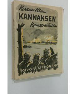 Kirjailijan Toivo V. Lipponen käytetty kirja Kersanttina Kannaksen kamppailussa
