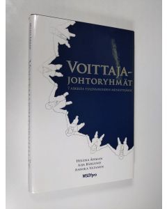 Kirjailijan Helena Åhman käytetty kirja Voittajajohtoryhmät : seitsemän askelta tulevaisuuden menestyjäksi
