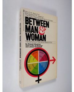 Kirjailijan Everett L. Shostrom & James J. Kavanaugh käytetty kirja Between Man and Woman - The Dynamics of Intersexual Relationships