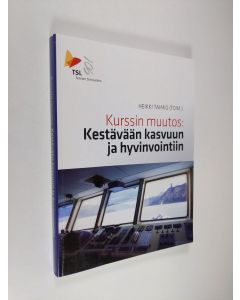 Kirjailijan Heikki Taimio käytetty kirja Kurssin muutos : kestävään kasvuun ja hyvinvointiin!