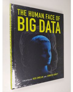Kirjailijan Rick Smolan & Jennifer Erwitt käytetty kirja The human face of big data (UUSI)