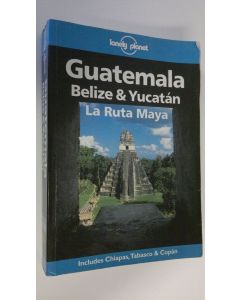 Kirjailijan Tom Brosnahan käytetty kirja Guatemala, Belize & Yucatan : LA Ruta Maya
