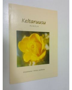 Kirjailijan Pirkko Jaakkola käytetty kirja Keltaruusu : runoja