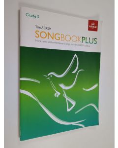 Kirjailijan Abrsm käytetty teos The ABRSM Songbook Plus, Grade 5 - More Classic and Contemporary Songs from the ABRSM Syllabus