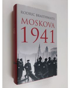 Kirjailijan Rodric Braithwaite käytetty kirja Moskova 1941
