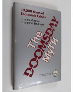Kirjailijan Charles Maurice käytetty kirja The doomsday myth : 10,000 years of economic crises