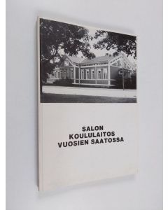 Kirjailijan Aarne Poutanen & Arvo Saura käytetty kirja Salon koululaitos vuosien saatossa - Salon koululaitoksen historiikki vv. 1873-1983