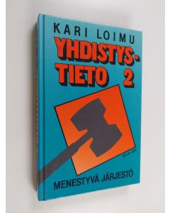 Kirjailijan Kari Loimu käytetty kirja Yhdistystieto 2 : Menestyvä järjestö