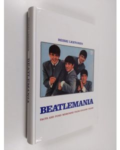 Kirjailijan Heikki Lehtonen käytetty kirja Beatlemania : facts and fond memories from bygone years