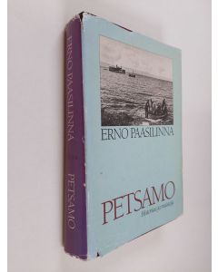 Kirjailijan Erno Paasilinna käytetty kirja Petsamo : historiaa ja muistoja