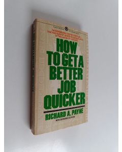 Kirjailijan Richard A. Payne käytetty kirja How to Get a Better Job Quicker