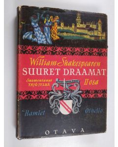 Kirjailijan William Shakespeare käytetty kirja William Shakespearen suuret draamat 2 - Hamlet - Othello