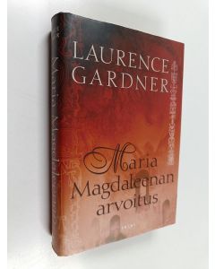 Kirjailijan Laurence Gardner käytetty kirja Maria Magdaleenan arvoitus