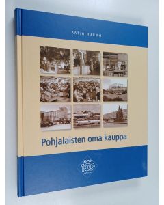Kirjailijan Katja Huumo käytetty kirja KPO : pohjalaisten oma kauppa 100 vuotta