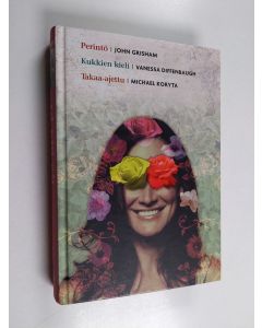 Kirjailijan John Grisham & Vanessa Diffenbaugh ym. käytetty kirja Kirjavaliot : Perintö ; Kukkien kieli ; Takaa-ajettu