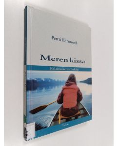 Kirjailijan Pertti Ehrnrooth käytetty kirja Meren kissa : kalastuskertomuksia