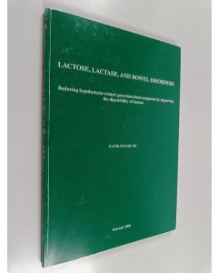 Kirjailijan Katri Peuhkuri käytetty kirja Lactose, lactase, and bowel disorders : Reducing hypolactasia-related gastrointestinal symptoms by improving the digestibility of lactose