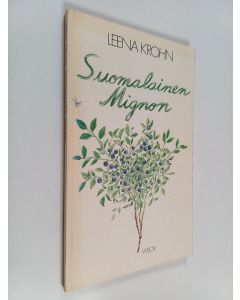 Kirjailijan Leena Krohn käytetty kirja Suomalainen Mignon : runoja ja lauluja vuosilta 1965-1977