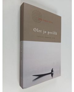 Kirjailijan Jon Kabat-Zinn käytetty kirja Olet jo perillä : tietoisen läsnäolon taito