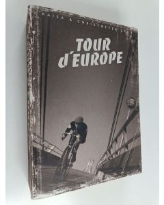 Kirjailijan Kaisa Leka käytetty kirja Tour d'Europe : the yoga of road cycling