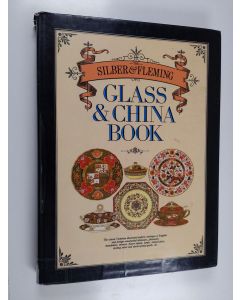 käytetty kirja The Silber & Fleming Glass & China Book : the classic Victorian illustrated pattern catalogue of English and foreign ornamental tableware, glassware, chandeliers, mirrors, flower stands, lamps, stained glass, sterling silver and electro-pla