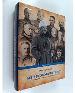 Kirjailijan Lasse Laaksonen käytetty kirja Mistä sotakenraalit tulivat : Tie Mannerheimin johtoon 1918-1939