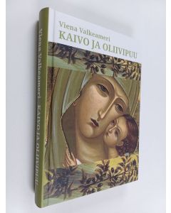 Kirjailijan Viena Valkeameri käytetty kirja Kaivo ja oliivipuu