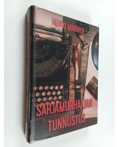 Kirjailijan Heikki Mäkinen käytetty kirja Sarjamurhaajan tunnustus