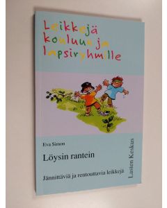 Kirjailijan Eva Simons käytetty kirja Löysin rantein : Jännittäviä ja rentouttavia leikkejä, Leikkejä kouluun ja lapsiryhmille