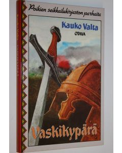 Kirjailijan Ilpo Kaukovalta käytetty kirja Vaskikypärä (ERINOMAINEN) : tarina Hämeen pakanuuden ajoilta (ERINOMAINEN)