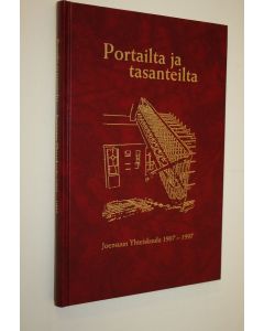 käytetty kirja Portailta ja tasanteilta : Joensuun yhteiskoulu 1907-1997