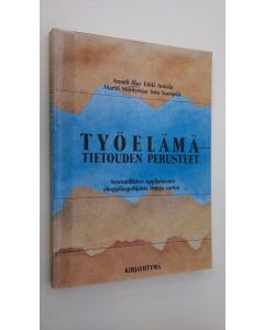 käytetty kirja Työelämätietouden perusteet : ammatillisten oppilaitosten ylioppilaspohjaisia linjoja varten