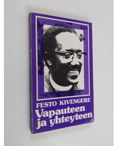 Kirjailijan Festo Kivengere käytetty kirja Vapauteen ja yhteyteen : kuvauksia ja puheita