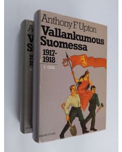 Kirjailijan Anthony F. Upton käytetty kirja Vallankumous Suomessa 1917-1918 1-2