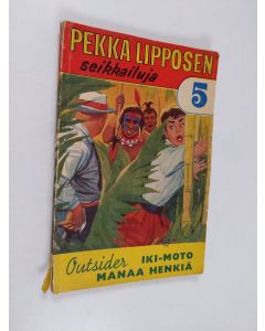 Kirjailijan Outsider käytetty kirja Pekka Lipposen seikkailuja - Iki-Moto manaa henkiä