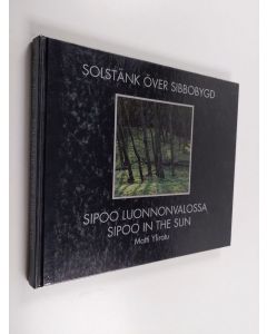 Kirjailijan Matti Ylirotu käytetty kirja Solstänk över Sibbobygd = Sipoo luonnonvalossa = Sipoo in the sun