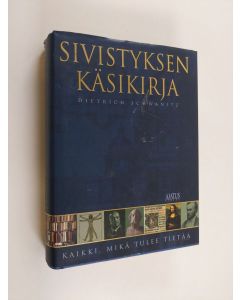 Kirjailijan Dietrich Schwanitz käytetty kirja Sivistyksen käsikirja : kaikki, mikä tulee tietää