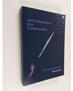 Kirjailijan Bjarne Ismark käytetty kirja Grottmänniskan blir Stjärnfarare : en framtidshistoria