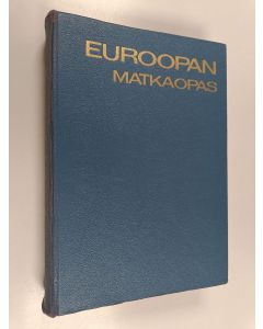 Kirjailijan Harry Ljungberg & Suomen autoklubi ym. käytetty kirja Euroopan matkaopas - julkaisto yhteistyössä ... Suomen autoklubi, Maaseudun autoliitto, Yleinen autoliitto