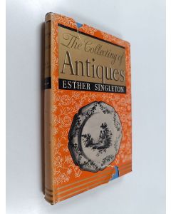 Kirjailijan Esther Singleton käytetty kirja The Collecting of Antiques