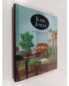 Kirjailijan Karl Johan käytetty kirja Karl Johan : Konst, inredningar och teknik i empirens Sverige