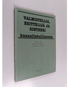Kirjailijan Jaakko Ilves käytetty kirja Valmistelija, esittelijä ja sihteeri kunnallishallinnossa