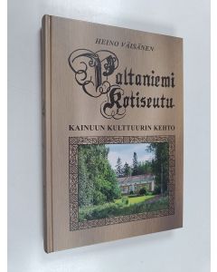 Kirjailijan Heino Väisänen käytetty kirja Paltaniemi - kotiseutu : vanha Kainuun kulttuurin kehto - Kainuun kulttuurin kehto