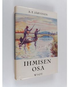 Kirjailijan A. E. Järvinen käytetty kirja Ihmisen osa : tarinaa sodanjälkeisiltä vuosilta