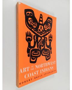 Kirjailijan Robert Bruce Inverarity käytetty kirja Art of the Northwest Coast Indians